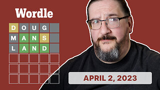 Doug plays Wordle! 04/02/2023