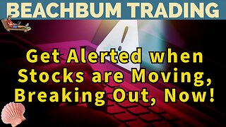 Get Alerted when Stocks are Moving, Breaking Out, etc. Now!