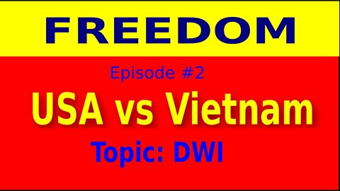 Freedom - USA vs Vietnam - Episode 2 - DWI (Lifestyle)