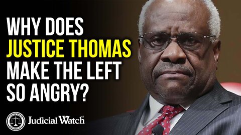 Why Does Justice Thomas Make the Left So Angry?