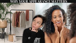 Reasons why your appearance MATTERS! ❤️