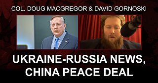 Col. Douglas Macgregor on Latest Ukraine Russia News, China Peace Deal
