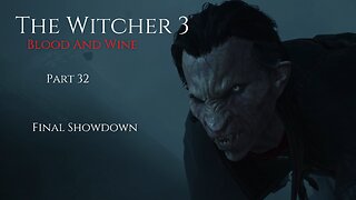 The Witcher 3 Blood And Wine Part 32 - Final Showdown