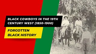 BLACK COWBOYS IN THE 19TH CENTURY WEST (1850-1900)