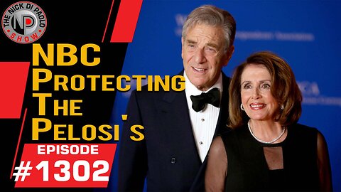 NBC Protecting The Pelosi's | Nick Di Paolo Show #1302