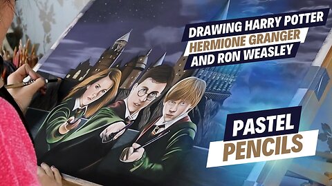 Drawing Harry Potter, Hermione Granger and Ron Weasley - Pastel Pencils