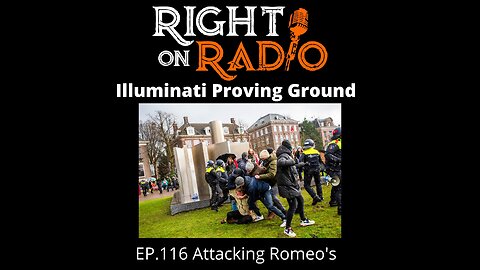 Right On Radio Episode #116 - Attacking Romeos, Illuminati Proving Ground. The Netherlands (March 2021)