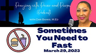 PODCAST: S11E41: Sometimes You Need to Fast | Zari Banks, M.Ed | Mar. 29, 2023 - PWPP