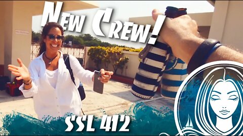 SSL 412 ~ New Crew ARRIVES!