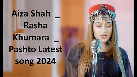 Aiza Shah _ Rasha Khumara _ Pashto Latest song 2024