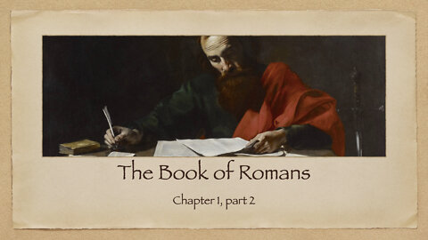 The Book of Romans, chapter 1 part 2