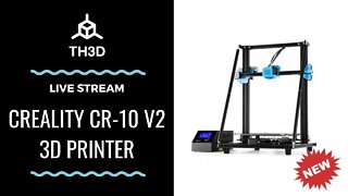 [LIVE] Creality CR-10 V2 3D Printer