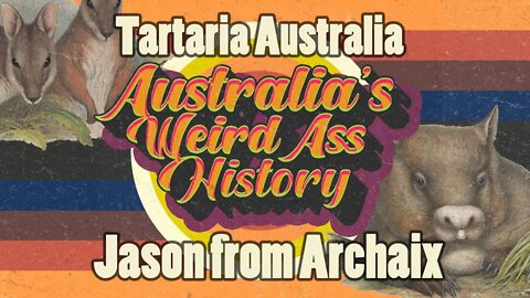 Australia and its Weird Ass History with Jason from Archaix Tartaria Australia #historyreset