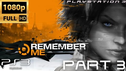 Remember Me Gameplay Walkthrough Part 3 | PS3 (No Commentary Gaming)