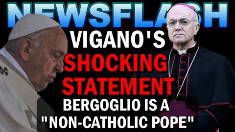 NEWSFLASH: "We Have a Non-Catholic Pope" Says Archbishop Vigano!