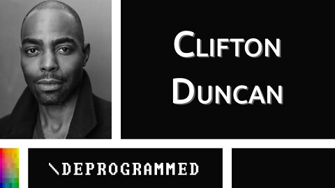 [Deprogrammed] Clifton Duncan