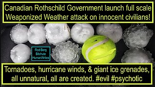 Canadian Rothschild Government launches severe Weaponized Weather attack on Citizens!