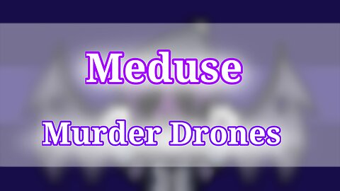 Meduse | Animation meme | Murder Drones