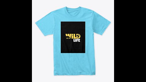WILD LIFE T'SHIRTS FOR YOUR WILD EXPERINCE
