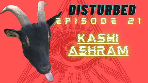 Disturbed EP. 21 - Kashi Ashram