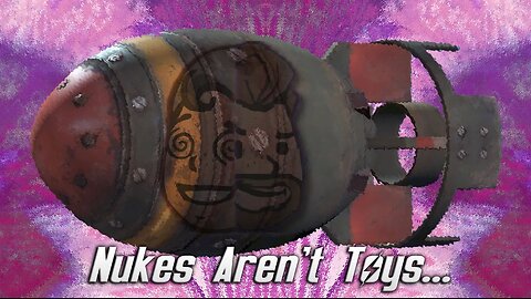 Nukes Aren't Toys...