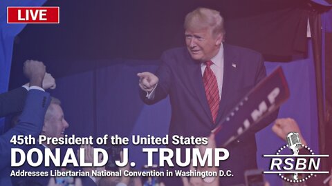 President Donald Trump's Full Speech At The Libertarian National Convention in D.C. - 5/25/24