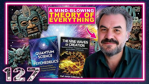 Unlocking Consciousness: Mayan Cosmology & Psychedelics | Carl Johan Calleman Podcast