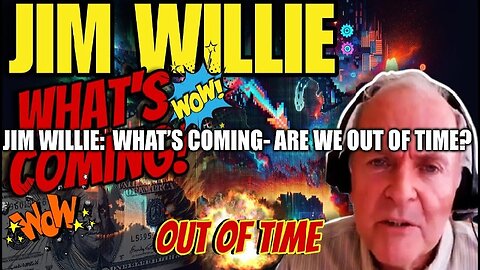 Jim Willie: What’s Coming - Are We Out of Time 1/20/24..