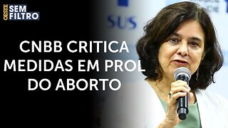 Ministério da Saúde do governo Lula abraça agenda pró-aborto; CNBB cobra explicações | # osf