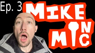 Mike on Mic Ep. 3