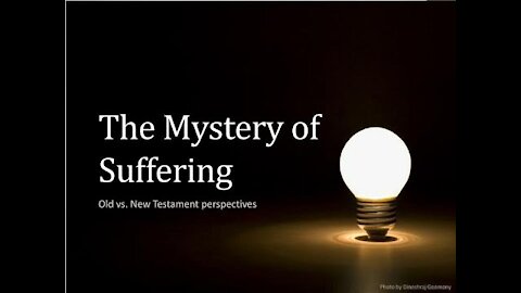 20210907 THE MYSTERY OF SUFFERING: DO YOU TRUST GOD?