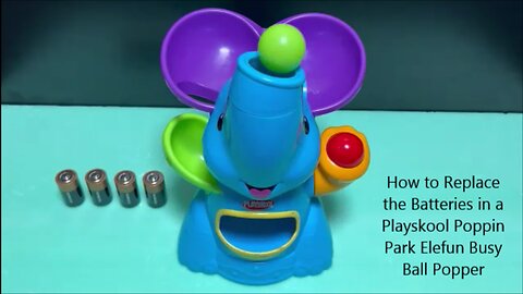 How to Replace the Batteries in a Playskool Poppin Park Elefun Busy Ball Popper