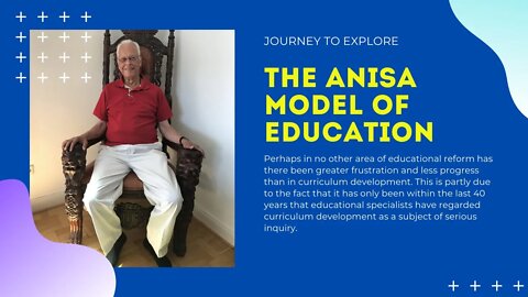 A Journey to explore the Anisa Model of Education.
