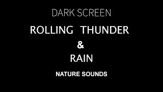 Cozy Sleep with Rolling Thunder and Rain Sounds - Dark Screen | Black Screen Thunderstorm
