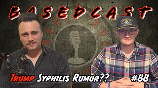 Trump Syphilis Rumor?? | BasedCast #89