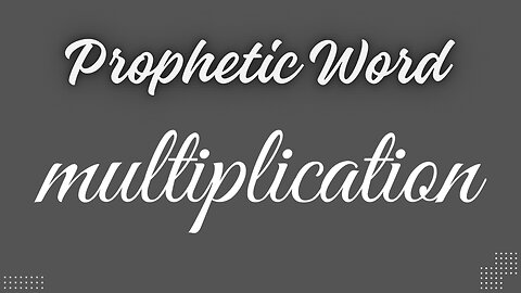 Prophetic Word - Multiplication