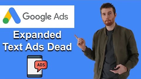 The End Of Expanded Text Ads - What To do? (2022)