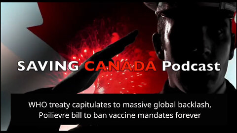 SCP91 - WHO forced to backtrack due to global backlash, Poilievre bill would ban mandates forever