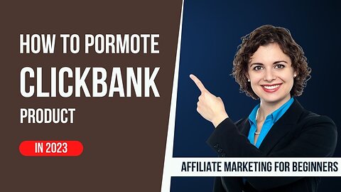 How To Promote ClickBank Products - Affiliate Marketing For Beginners