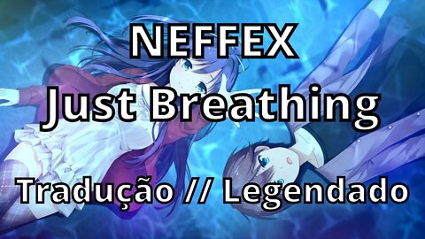 NEFFEX - Just Breathing ( Tradução // Legendado )