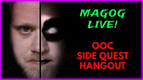 Magog Live! - Last Minute OOC Hangout