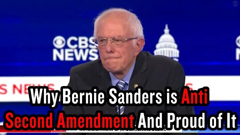 Why Bernie Sanders is Anti Second Amendment And Proud of It