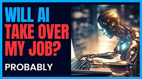 Will AI Take Your Job? Most Likely