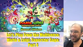 Let's Play From the Multiverse: Mario & Luigi: Superstar Saga: Part 4