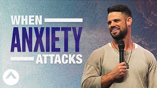 When Anxiety Attacks | Pastor Steven Furtick | Elevation Church