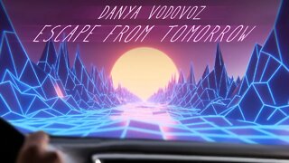 Danya Vodovoz - Escape from Tomorrow