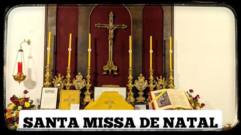 Santa Missa de Natal - Mosteiro da Santa Cruz