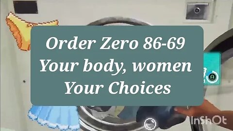 Order Zero 86-69 Your body Your Choices!
