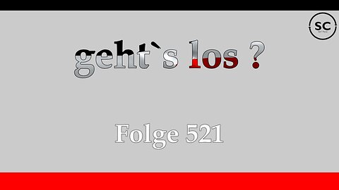 geht`s los ? Folge 521