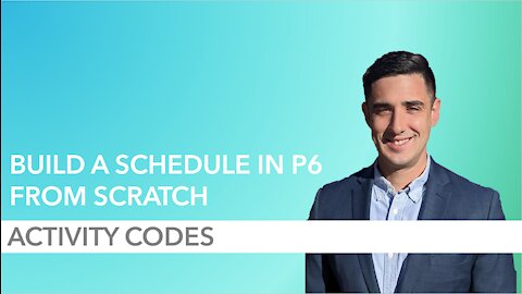 How to Build a P6 Schedule from Scratch - Part 7: Activity Codes